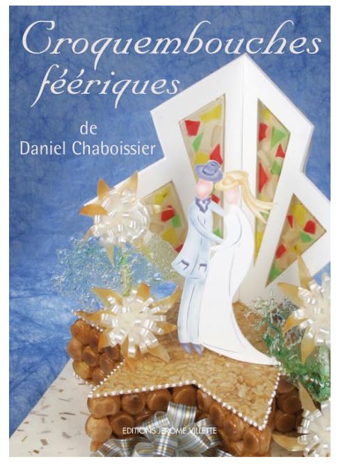 Livre Croquembouches féérique Catégorie : Livres de recettes de pâtisserie Marque : Editions Jérôme Villette Livre Croquembouches féérique